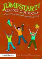 Jumpstart! Science Outdoors: Cross-Curricular Games and Activities for Ages 5-12 1138925063 Book Cover