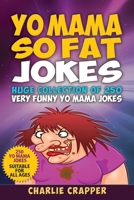 Yo Mama So Fat: 250 Of The Best Yo Mama So Fat Jokes 1688762663 Book Cover