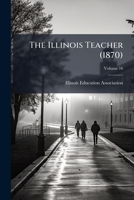 The Illinois teacher Volume 16 1175212962 Book Cover