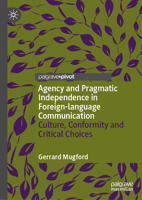 Agency and Pragmatic Independence in Foreign-language Communication: Culture, Conformity and Critical Choices 3032043220 Book Cover