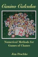 Casino Calculus: Numerical Methods for Games of Chance 1466443561 Book Cover