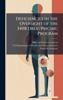 Deficiencies in the Oversight of the 340B Drug Pricing Program 1025066030 Book Cover