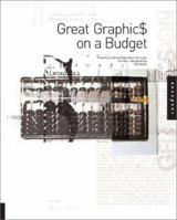 Great Graphics On A Budget: Creating Cutting-Edge Work For Less 1564969487 Book Cover