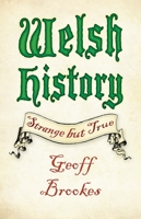 Welsh History: Strange but True 0750983426 Book Cover