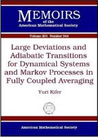 Large Deviations and Adiabatic Transitions for Dynamical Systems and Markov Processes in Fully Coupled Averaging 0821844253 Book Cover