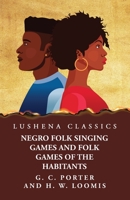 Negro Folk Singing Games and Folk Games of the Habitants B0CLFWXY8W Book Cover