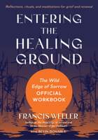Entering the Healing Ground: The Wild Edge of Sorrow Official Workbook--Reflections, rituals, and writing prompts for grief and renewal B0F9V61TV3 Book Cover