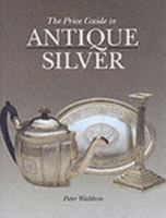 The Price Guide to Antique Silver 1851491651 Book Cover