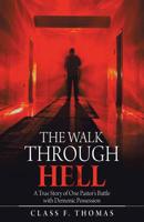 The Walk Through Hell: A True Story of One Pastor’s Battle with Demonic Possession 1458222195 Book Cover