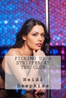 Picking Up A Stripper At The Club 1507560168 Book Cover