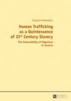 Human Trafficking as a Quintessence of 21st Century Slavery: The Vulnerability of Nigerians in Austria 3631727658 Book Cover