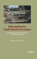 Rebranding the Salafi-Jihadi Extremism: Tracing Daesh from Syria and Iraq to Türkiye and Europe 3631865732 Book Cover