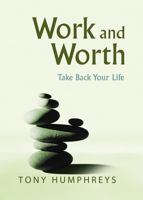 Work And Worth: Take Back Your Life 0717138607 Book Cover