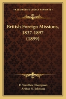 British foreign Missions, 1837-1897 1377505871 Book Cover