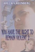 You Have the Right to Remain Violent 2 1589614798 Book Cover