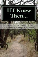 If I Knew Then...: Gaining Perspective and Insight From UV Residents 1517712432 Book Cover