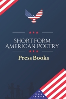 Short Form American Poetry: Press Books: American Academy Of Poetry B09BY81PK7 Book Cover