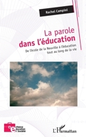 La parole dans l'éducation: De l'école de la Neuville à l'éducation tout au long de la vie (Enfance Éducation Et Société) (French Edition) 2343174687 Book Cover