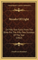 Streaks Of Light: Or Fifty-Two Facts From The Bible For The Fifty-Two Sundays Of The Year 1015030823 Book Cover