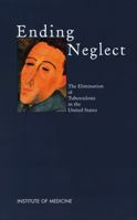 Ending Neglect: The Elimination of Tuberculosis in the United States 0309070287 Book Cover