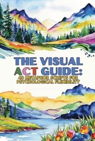 The Visual ACT Guide: 40 Metaphor Scripts for Psychological Flexibility B0DY7KMPFM Book Cover