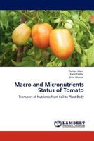 Macro and Micronutrients Status of Tomato: Transport of Nutrients from Soil to Plant Body 384541152X Book Cover