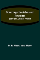 Marriage Enrichment Retreats: Story of a Quaker Project 9356894507 Book Cover