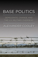 Base Politics: Democratic Change and the U.s. Military Overseas 0801446058 Book Cover