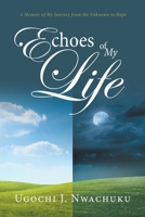 Echoes of My Life: A Memoir of My Journey from the Unknown to Hope B0FHL31CL3 Book Cover
