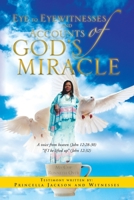 Eye to Eyewitnesses and Accounts of God's Miracle 1469162180 Book Cover