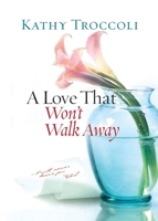 Love That Won't Walk Away 0718081587 Book Cover