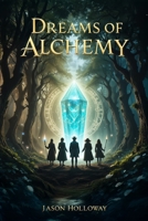 Dreams of Alchemy (The Phoenix Stone Trilogy) B0F4L6JYC4 Book Cover