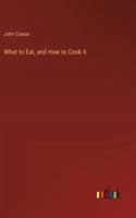 What to Eat, and How to Cook it 3368852256 Book Cover