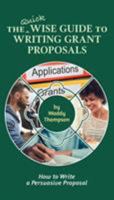 The Quick Wise Guide to Writing Grant Proposals: Learn How to Write a Proposal in 60 Minutes 0998512443 Book Cover