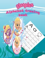 Bloopies alphabet tracing book: Preschool, Pre K, Ages 3-5,ABC print handwriting book,Trace Letters With Bloopies, Workbook For Kids, girl and boys love's Bloopies B08W7DWWX3 Book Cover