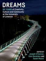 Dreams: 50 Years of Creativity, Culture and Community at the University of Limerick 1788558197 Book Cover