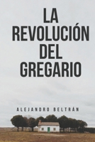 La Revolución del Gregario 1793490902 Book Cover