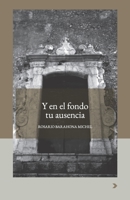 Y en el fondo tu ausencia (Narradoras Latinoamericanas) 1737745887 Book Cover