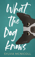 What the Dog Knows 1459749898 Book Cover