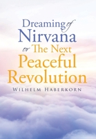 Dreaming of Nirvana or The Next Peaceful Revolution 1662461135 Book Cover