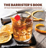 The Barrister's Book of Old Fashioneds & Other Cocktails B0BSRHMNTQ Book Cover