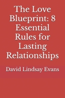 The Love Blueprint: 8 Essential Rules for Lasting Relationships B0F19BSF7F Book Cover