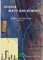 Herbia Maps and Rumors: Part I of HERBIA - NOW AND THEN 1304900266 Book Cover