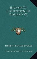 History of Civilization in England V2 1162967498 Book Cover