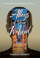 Alleys of Your Mind: Release Your Mind and the Rest Will Follow 1685708781 Book Cover