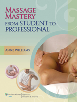 Massage Mastery: From Student to Professional 0781780179 Book Cover