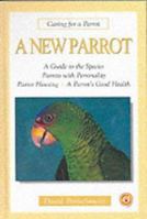 A New Parrot (Caring for a parrot) 0793830796 Book Cover