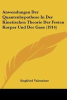 Anwendungen Der Quantenhypothese In Der Kinetischen Theorie Der Festen Korper Und Der Gase (1914) 1141141892 Book Cover