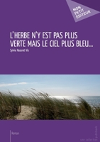 L'Herbe n'y est pas plus verte mais le ciel plus bleu. . . (French Edition) 2748398661 Book Cover