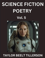 Science Fiction Poetry (Volume 5)- SciFi, Fantasy, and Speculative Poetry, Discover Chronicles of the Sci-fi Stellar Verse, Echoes of the Void, and Ne B0FGKCYFDH Book Cover